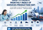 ഇന്ത്യയിൽ പുതിയ സേവനമേഖല സൂചിക; പ്രതിമാസ 'ISP' ജൂലൈ 14 മുതൽ പരീക്ഷണാടിസ്ഥാനത്തിൽ.